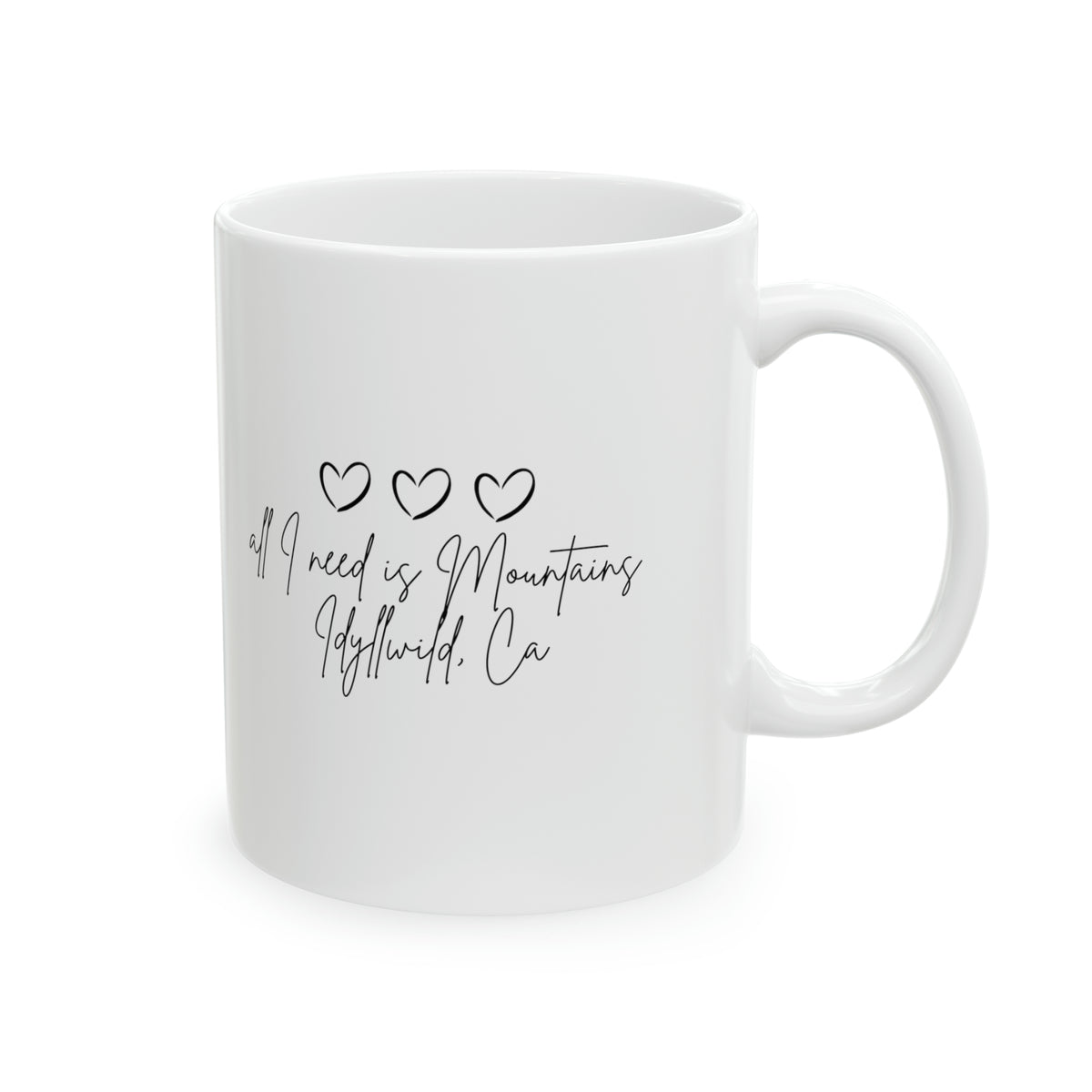 Ceramic Mug, 11oz All I need is the mountains