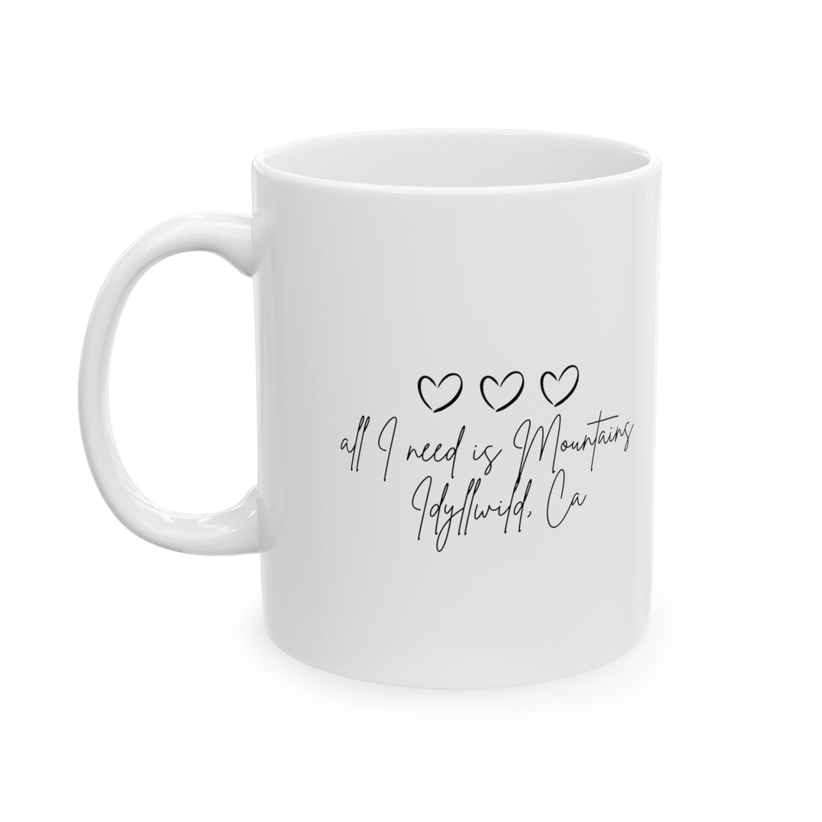 Ceramic Mug, 11oz All I need is the mountains